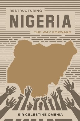 Restructuring Nigeria: The Way Forward