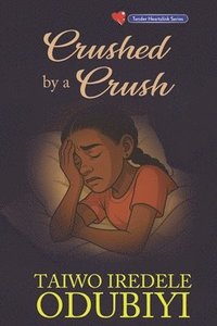 bokomslag Crushed by a crush