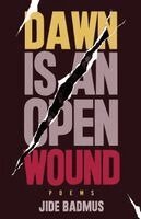 Jide Badmus - Dawn is An Open Wound, Häftad