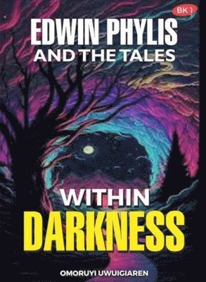 Edwin Phylis and the Tales Within Darkness