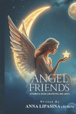 Anna Lipasina - Angel Friends: Stories For Growing Hearts, Häftad