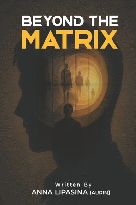 Anna Lipasina - Beyond The Matrix, Häftad