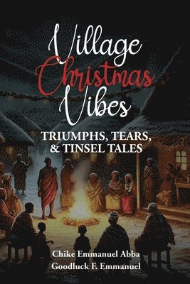 Goodluck F Emmanuel, Chike Emmanuel Abba, Goodluck F. Emmanuel - Village Christmas Vibe, Häftad