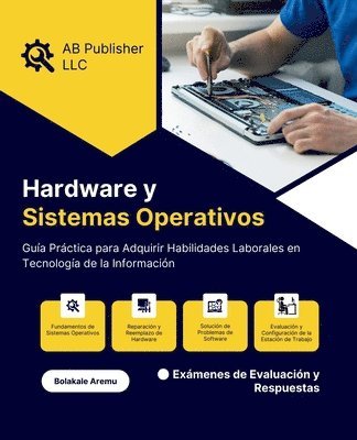 bokomslag Hardware y Sistemas Operativos: Guía Práctica para Adquirir Habilidades Laborales en Tecnología de la Información