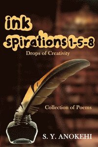 bokomslag inkspirations 1-5-8: Drops of Creativity (Collection of Poems)
