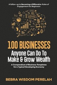 bokomslag 100 Businesses to Make & Grow Wealth