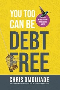 bokomslag You Too Can Be Debt Free