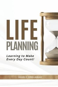 bokomslag Life Planning - Learning to Make Every Day Counts