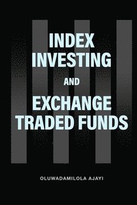 bokomslag Index Investing and Exchange Traded Funds