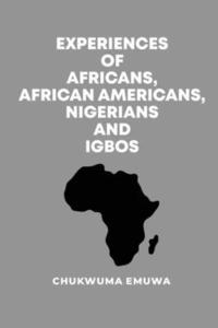 bokomslag Experiences of Africans, African Americans, Nigerians and Igbos