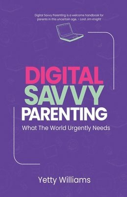 bokomslag Digital Savvy Parenting: What the World Urgently Needs