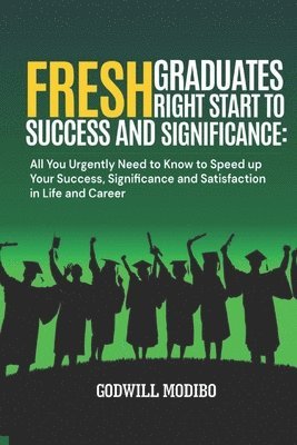 bokomslag Fresh Graduates Right Start to Success and Significance