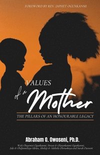 bokomslag Values of a Mother: The Pillars of an Honourable Legacy