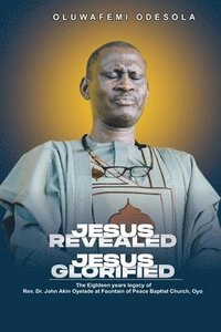 bokomslag Jesus Revealed Jesus Glorified