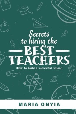 bokomslag Secrets to Hiring the Best Teachers