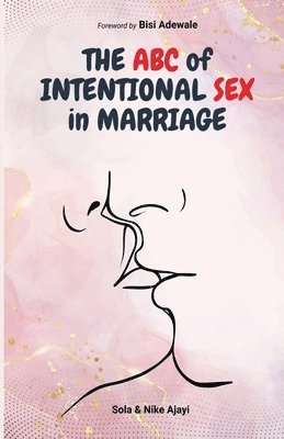 The ABC of Intentional Sex in Marriage 1