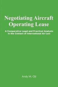 bokomslag Negotiating Aircraft Operating Lease - A Comparative Legal and Practical Analysis in the Context of International Air Law
