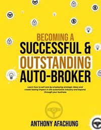 bokomslag Becoming a Successful and an Outstanding Auto Broker