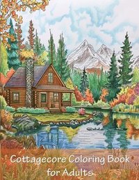 bokomslag Cottagecore Coloring Book For Adults: 90 Pages of Big and Easy Relaxing Coloring Pages With Cozy Cottages