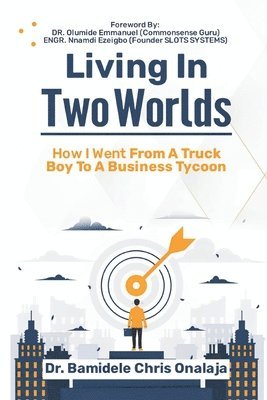 Living in two worlds: How I went from truck boy to business tycoon 1