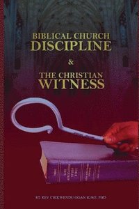 bokomslag Biblical Church Discipline and the Christian Witness