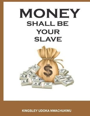 Money Shall Be Your Slave 1