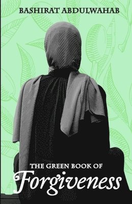 Bashirat Abdulwahab - Green Book of Forgiveness, Häftad