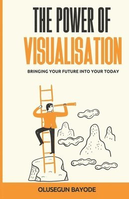 Olusegun Bayode - Power Of Visualisation, Häftad