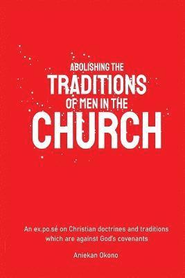 Abolishing the Traditions of Men in the Church 1