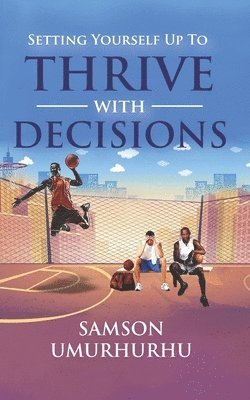 Setting Yourself Up To Thrive With Decisions 1
