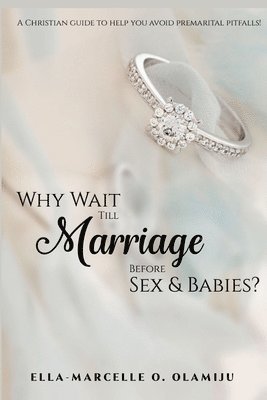 Why Wait Till Marriage Before Sex & Babies? 1