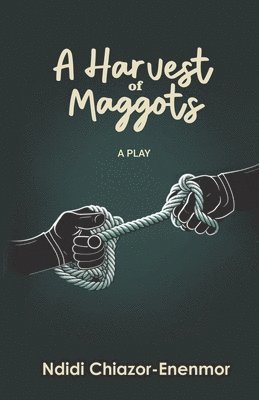 Ndidi Chiazor-Enenmor - Harvest of Maggots, Häftad