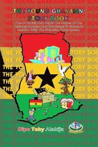 bokomslag The Young Ghanaian Story Book: The 26 Stories That Depict The Values Of National Anthem And The Pledge To Ghana In Relation With The Value System