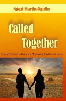 Ngozi Martin-Oguike - Called Together: Simple Approach to Living and Ministering Together as a Couple, Häftad