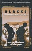 bokomslag Blacks: From the Plantation to the Prison: The Move, the Mockery, the Mental Slavery