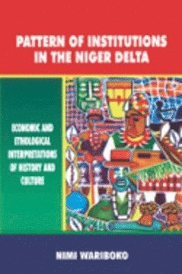 bokomslag Pattern of Institutions in the Niger Delta. Economic and Ethological Interpretations of History and Culture