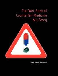 bokomslag The War Against Counterfeit Medicne. My Story