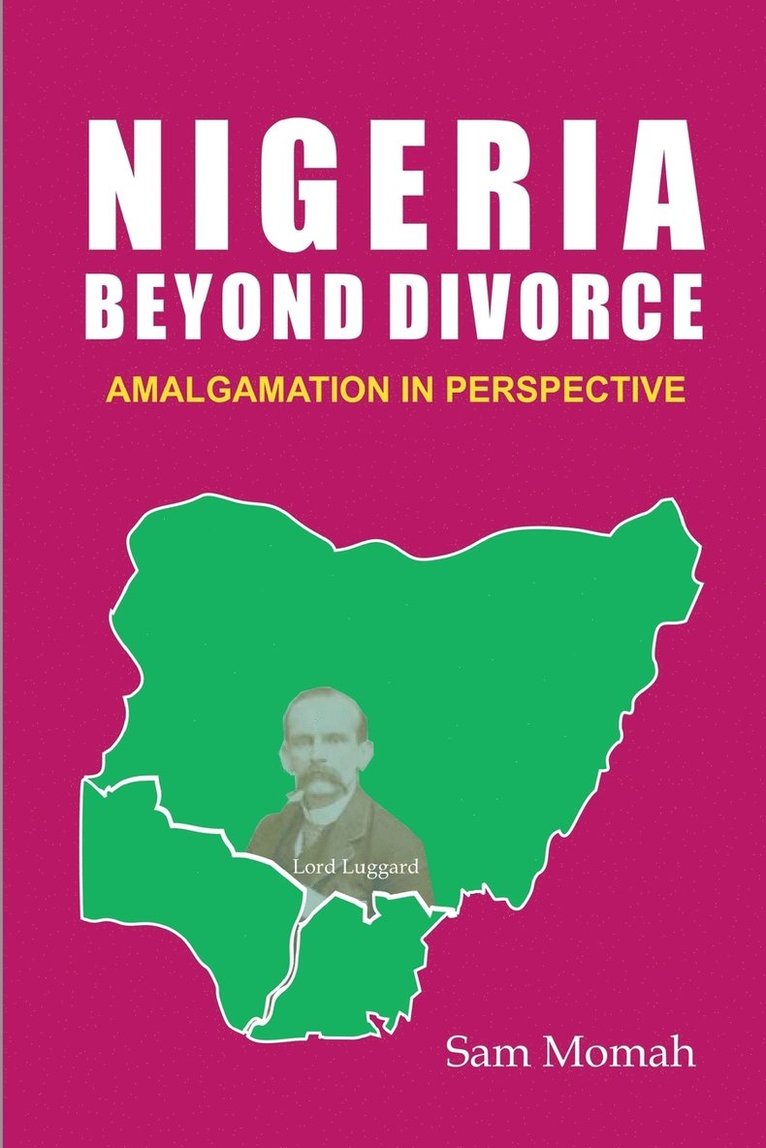 Nigeria Beyond Divorce. Amalgamation in Perspective 1