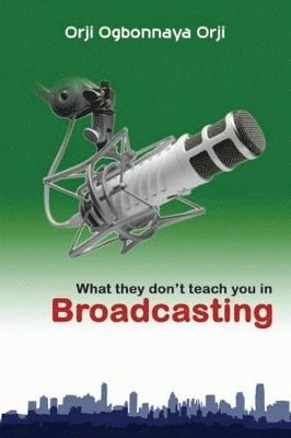 bokomslag What They Don't Teach You in Broadcasting