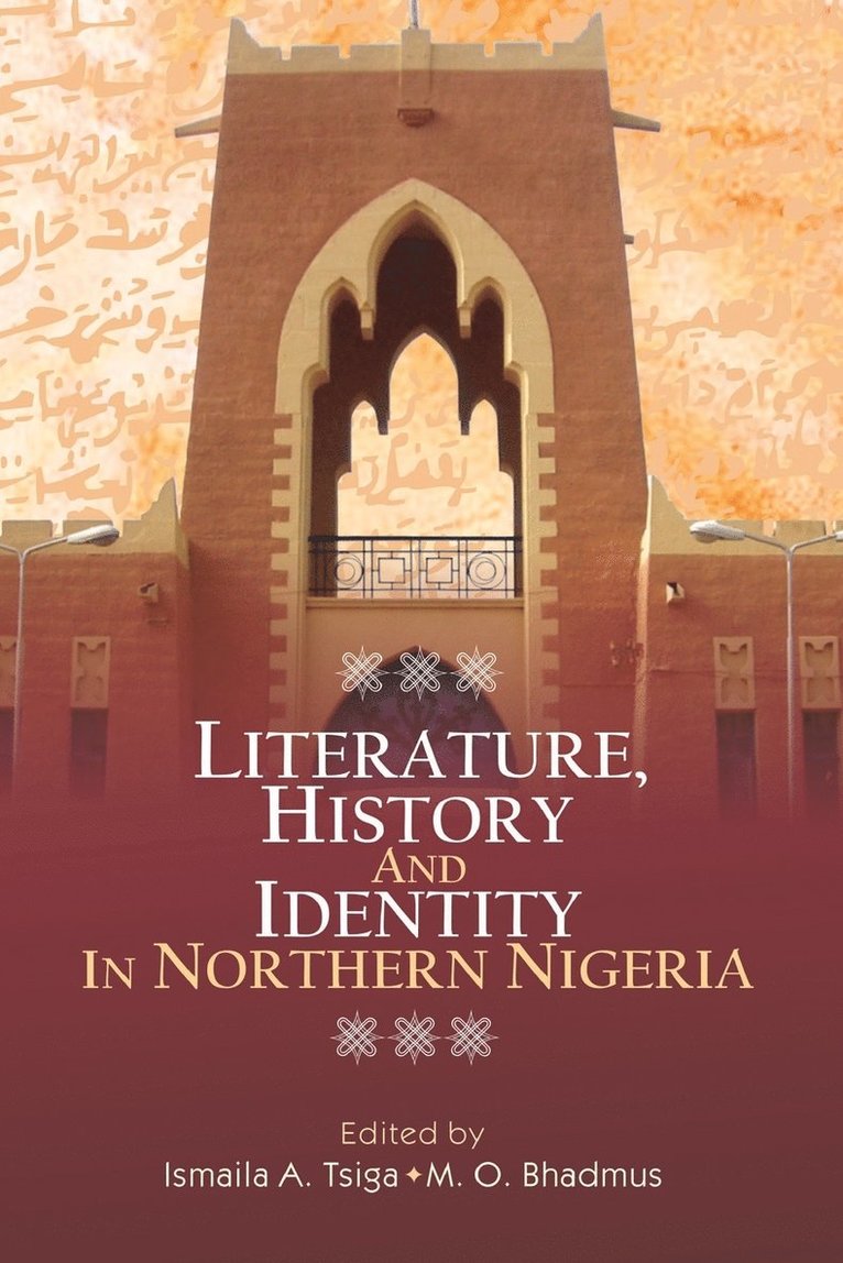 Ismaila a Tsiga, M O Bhadmus - Literature, History and Identity in Northern Nigeria, Häftad