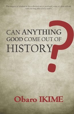 Can Anything Good Come Out of History? 1