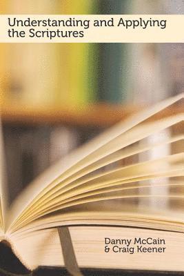 Craig Keener, Danny McCain - Understanding and Applying the Scriptures, Häftad