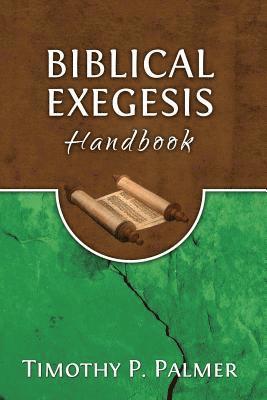 Timothy P. Palmer - Biblical Exegesis Handbook, Häftad
