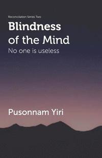 bokomslag Blindness of the Mind: No One is Useless