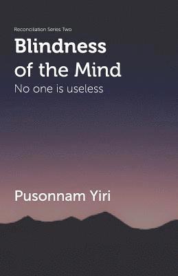 Blindness of the Mind: No One is Useless 1