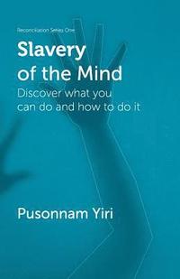 bokomslag Slavery of the Mind: Discover what you can do and how to do it