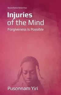 bokomslag Injuries of the Mind: Forgiveness is Possible