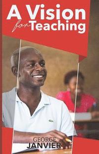 bokomslag A Vision for Teaching: Education for Spiritual Growth