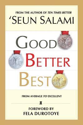 bokomslag Good Better Best: (From Average to Excellent)