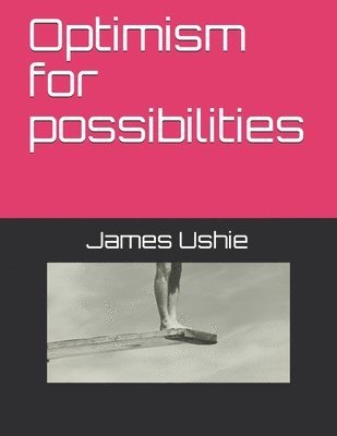 Optimism for possibilities 1